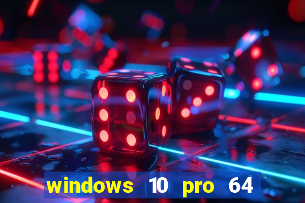 windows 10 pro 64 bits iso